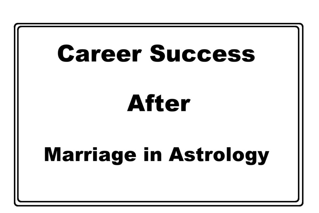 Career Success After Marriage in Astrology