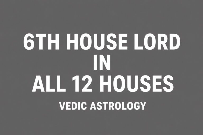 6th House Lord in All 12 Houses Vedic Astrology Complete Predictions for Debt Disease Enemies Jobs Service and Litigation