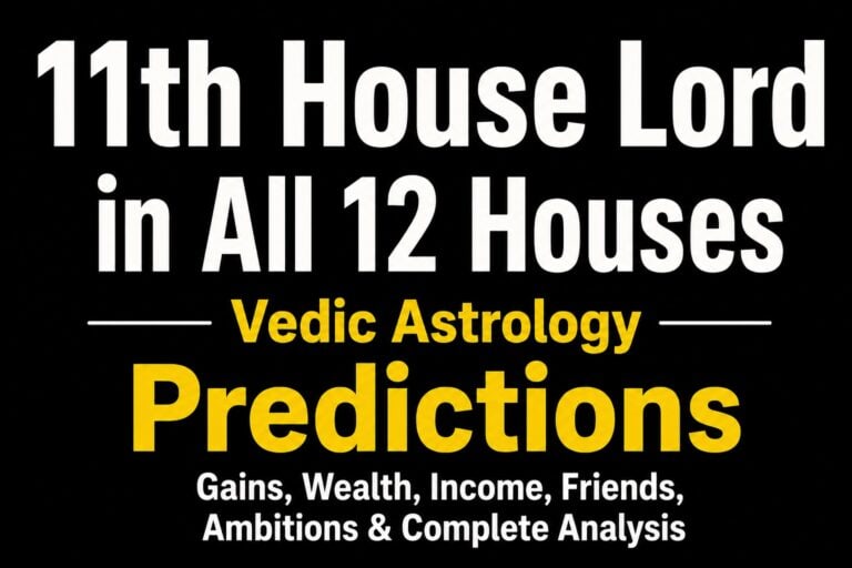 11th house lord in all 12 houses vedic astrology predictions for gains wealth income friends ambitions and success